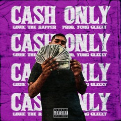 LouieTheRapper - Cash Only (prod. Yung Glizzy)