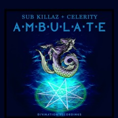 Sub Killaz & Celerity - Ambulate (Out Now)