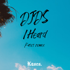 DJDS - I Heard (Kases Remix)
