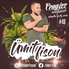 Cengizz & Friends Chapter 49 - DJ ÜMIT FISON Inthamix