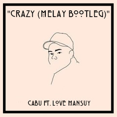 Cabu - Crazy (Melay Bootleg)