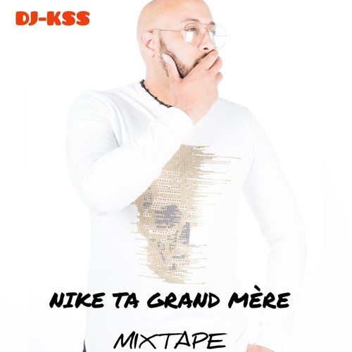 Listen to DJ KSS -- NIKE TA GRAND MERE MIXTAPE -- by Kss The Best in 2019  playlist online for free on SoundCloud