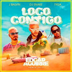 Loco Contigo (Edgar Aguirre Rmx 2k19) ***FREE DOWNLOAD***