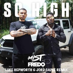 MIST - So High (Luke Hepworth & Jord Caple Remix)