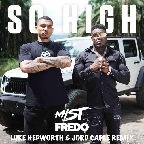 MIST - So High (Luke Hepworth & Jord Caple Remix)