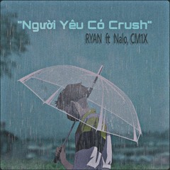 NGUOI YEU CO CRUSH - Nghiia ft. Nalo (pro by CM1X)