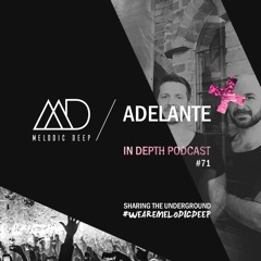 MELODIC DEEP IN DEPTH PODCAST #071 | ADELANTE