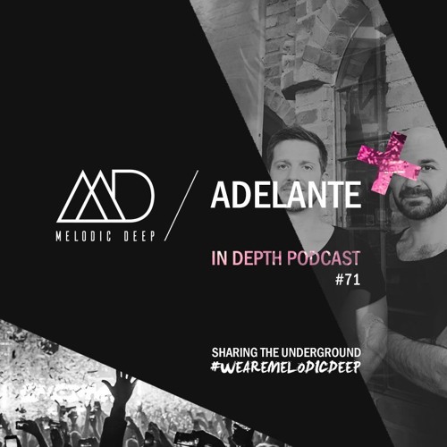 MELODIC DEEP IN DEPTH PODCAST #071 | ADELANTE