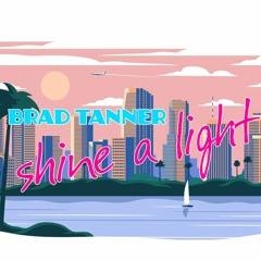 Brad Tanner - Shine A Light