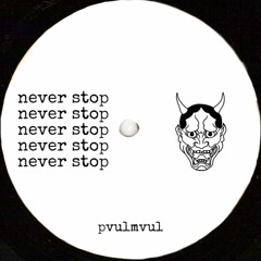 never stop