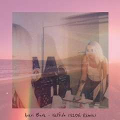 AVERI BURK - SELFISH (SION LOUKS REMIX)