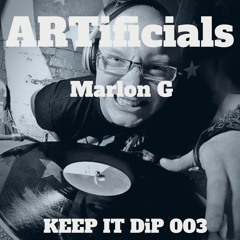 Marlon G @ ARTificials Keep it DiP podcast 003