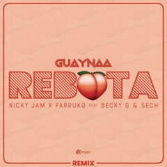 “Rebota Remix” Guaynaa Nicky Jam Farruko Feat Becky G & Sech (DJ Santa Rosa extended mix)