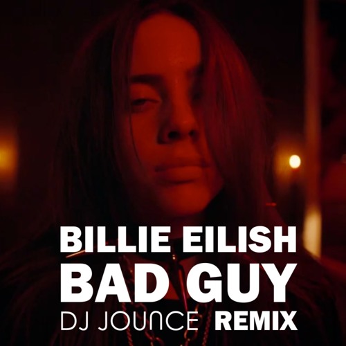 Stream Billie Eilish - Bad Guy (Trap Remix) FREE Download by DJ Jounce |  Listen online for free on SoundCloud