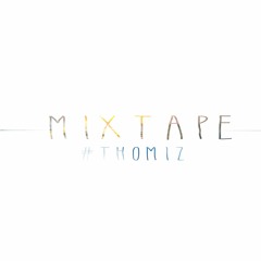 #Thomiz Mixtape