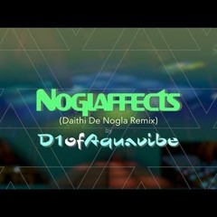 Daithi De Nogla - Noglaffects (D1ofAquavibe Remix)