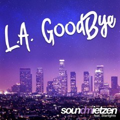 Soundmietzen ft Starlights - LA Goodbye Extended Mix