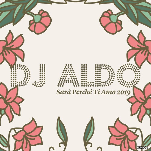 Dj Aldo - Sarà Perchè Ti Amo (2019)