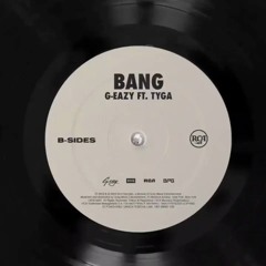G-Eazy Ft. Tyga - Bang (Leemz x DJ LIL KEL Bootleg)