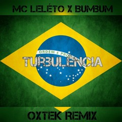 MC Leléto X Bumbum - Turbulência (Oxtek Remix)(FREE)