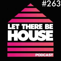 Let There Be House podcast with Stephen Nicholls #263