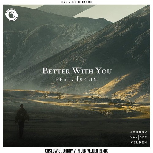 3LAU & Justin Caruso Feat. Iselin - Better With You (Caslow and Johnny van der Velden Remix)