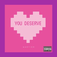 You Deserve