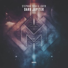 MXR043 || Stephan Tosh & LGHTR - Dark Jupiter (Radio Edit)