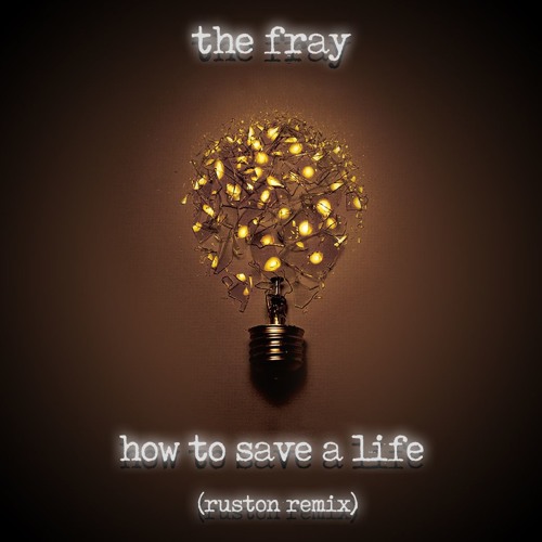 The Fray - How To Save A Life (Ruston Remix)