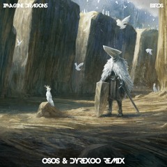Imagine Dragons - Birds (OSOS & DyrexOo Remix)