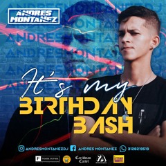 IT'S MY BIRTHDAY BASH - #VamosMonti