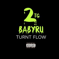 2TG Babyru-TURNT FLOW(prodbytheo)