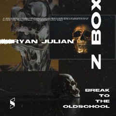 Ryan Julian & Z Box - Break To The Oldschool (ft. Steel City Red)