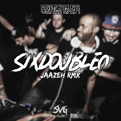 BENZMIXER!! - SIXDOUBLEO (JAAZEH REMIX)(FREE DOWNLOAD)