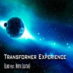 Blind Feat. Wofix (guitar) - Transformer Experience