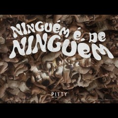 Pitty - Ninguém É De Ninguém