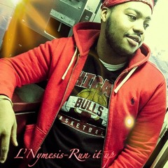 L'Nymesis - Run It Up Prod. AjProductionzent
