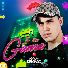 IN THE GAME MIXED BY ADRIAN DELGADO