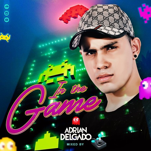 IN THE GAME MIXED BY ADRIAN DELGADO