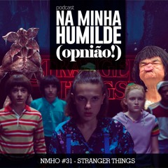 NMHO - EP 31 - Stranger Things
