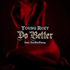 Do Better ft DatBoiKeng