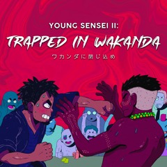 Young Sensei II: Trapped In Wakanda