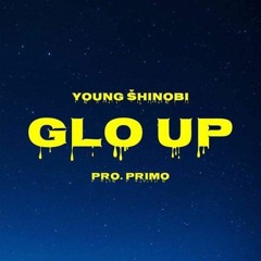 YOUNGŠHINOBI - Glo Up (Prod by Primo)