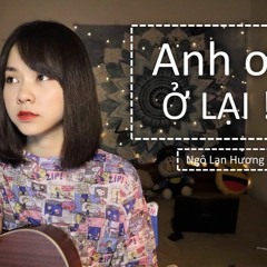 Chi Pu - ANH ƠI Ở LẠI(Official)| Ngô Lan Hương Cover