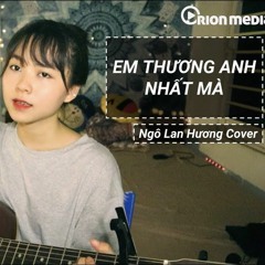 ANH THƯƠNG EM NHẤT MÀ - Lã. X Log X TiB(Official)| Ngô Lan Hương Cover