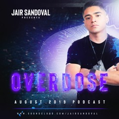 Jair Sandoval - Overdose (August 2019 Podcast)