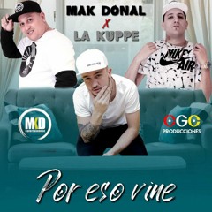 POR ESO VINE - Dj Nico - MAK DONAL Ft. LA KUPPE