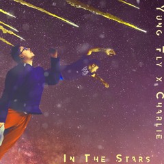 In the Stars X Yung Fly