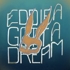 Eddie A - Gotta Dream