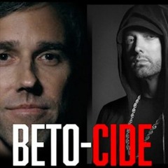 BETO-CIDE [Beto O'Rourke's Eminem Remix]